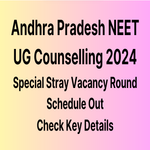 Andhra Pradesh NEET UG Counselling 2024 Released Special Stray Vacancy Round Schedule